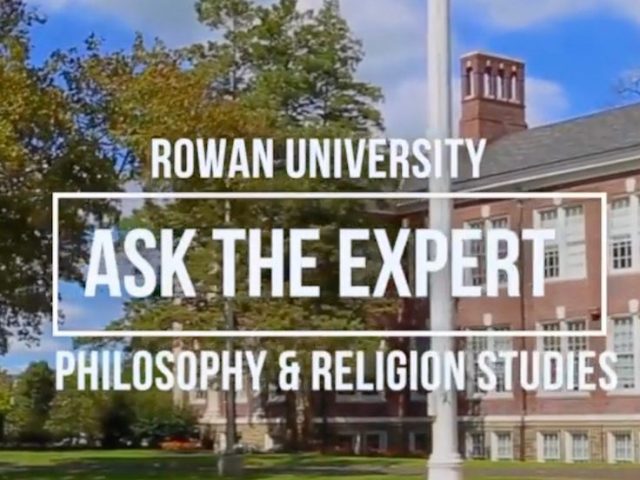 Ask the Expert: Philosophy, Religion Studies at Rowan